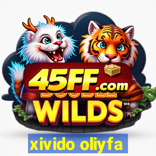 xivido oliyfa